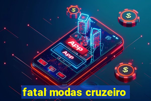 fatal modas cruzeiro